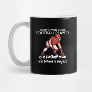 Behind every good football player is a football mom Mug